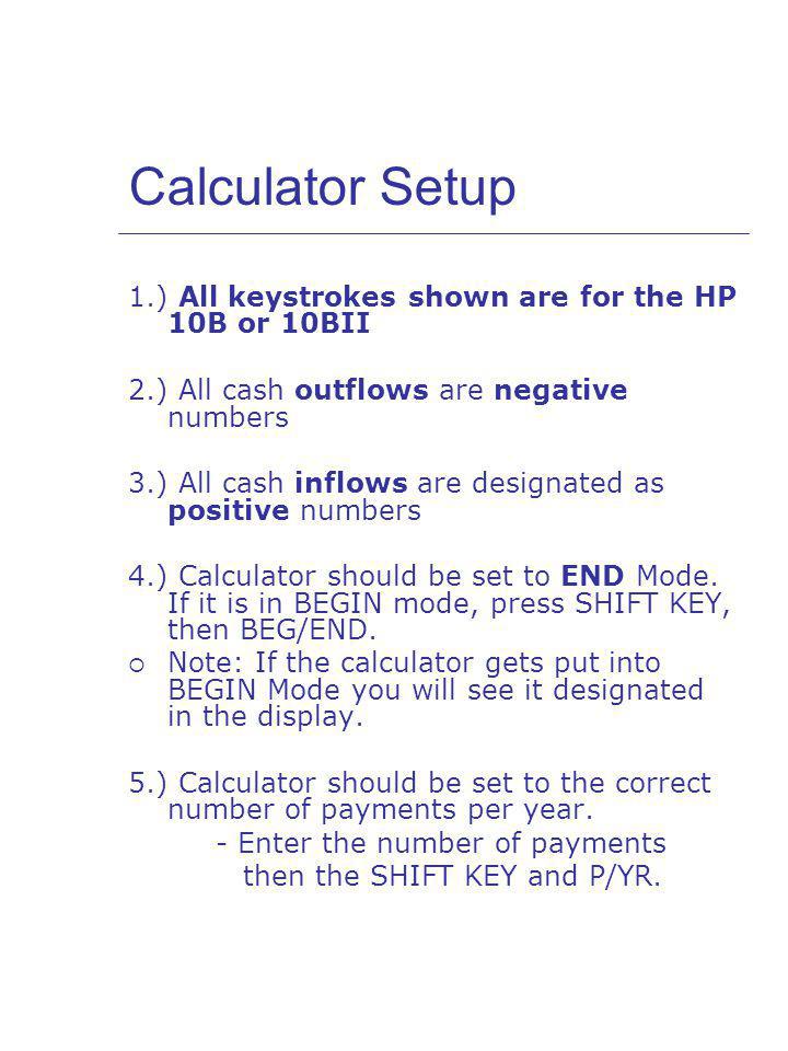 Calculator Setup 1.) All keystrokes shown are for the HP 10B or 10BII
