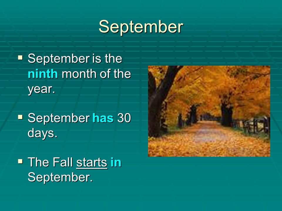 September September is the ninth month of the year.