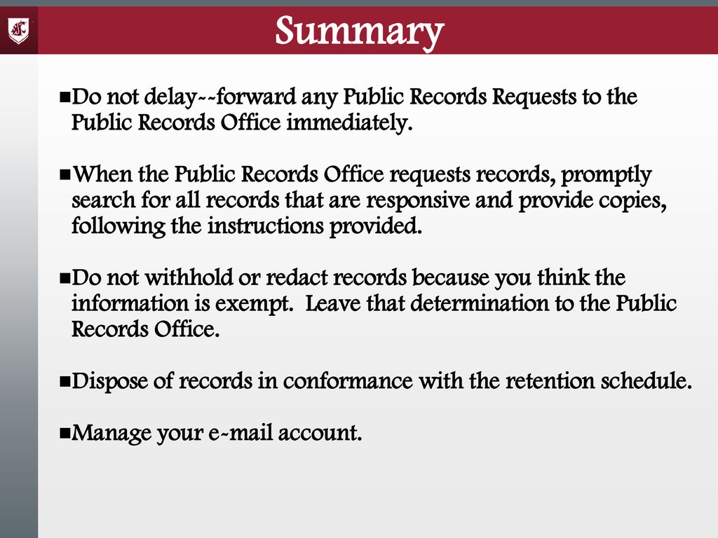 Summary Do not delay--forward any Public Records Requests to the Public Records Office immediately.
