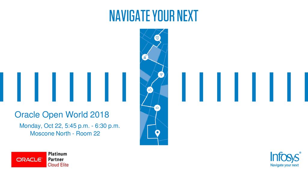 Oracle Open World 2018 Monday, Oct 22, 545 p. m. 630 p. m ppt