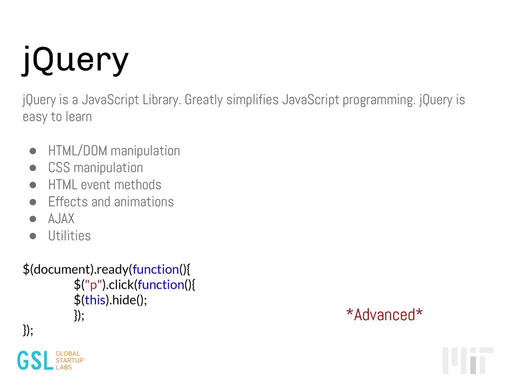 jQuery jQuery is a JavaScript Library. Greatly simplifies JavaScript programming. jQuery is easy to learn.