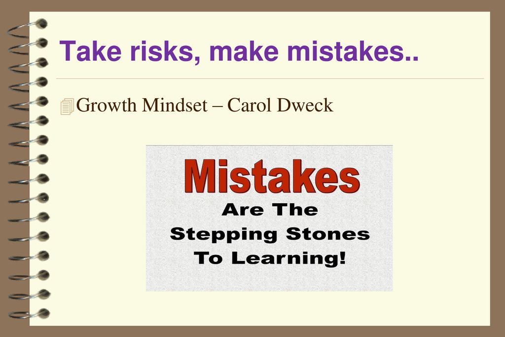 Take risks, make mistakes..
