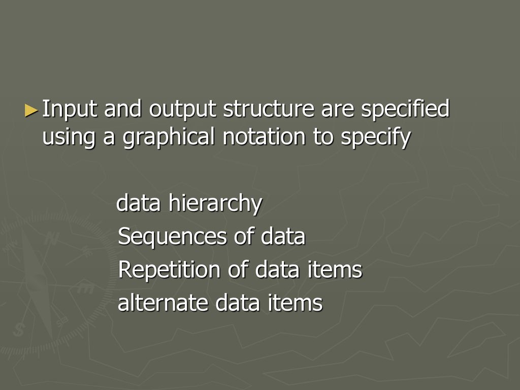 Input and output structure are specified using a graphical notation to specify