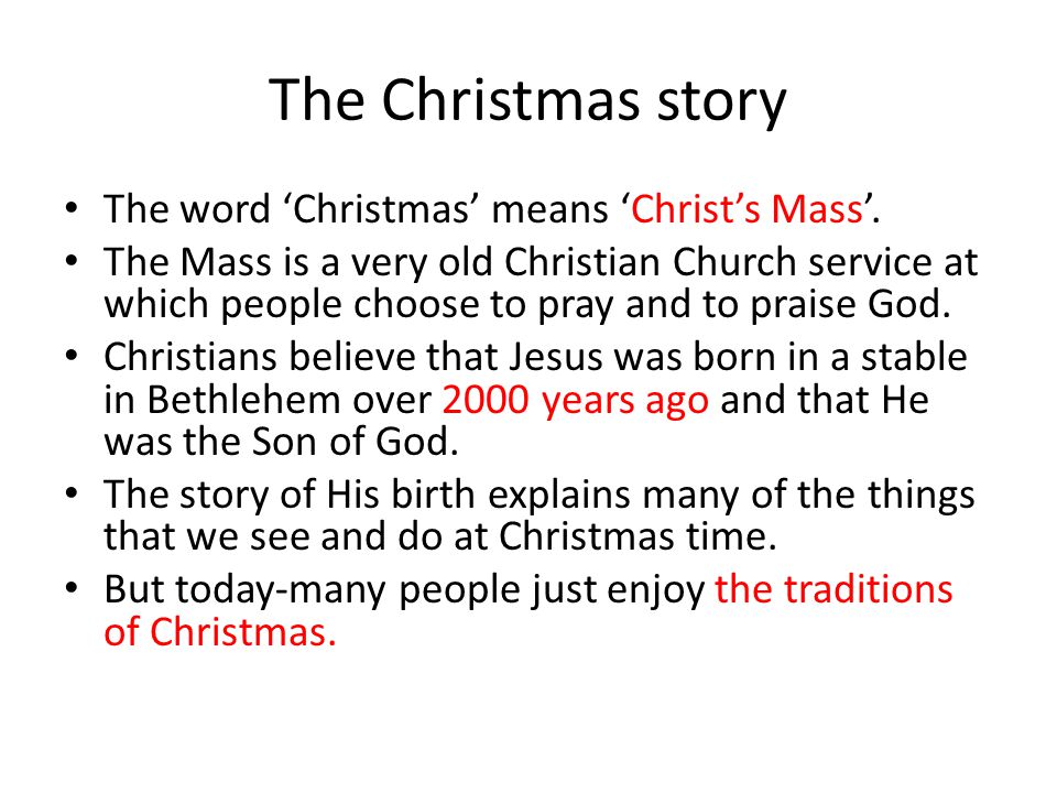The Christmas story The word ‘Christmas’ means ‘Christ’s Mass’.