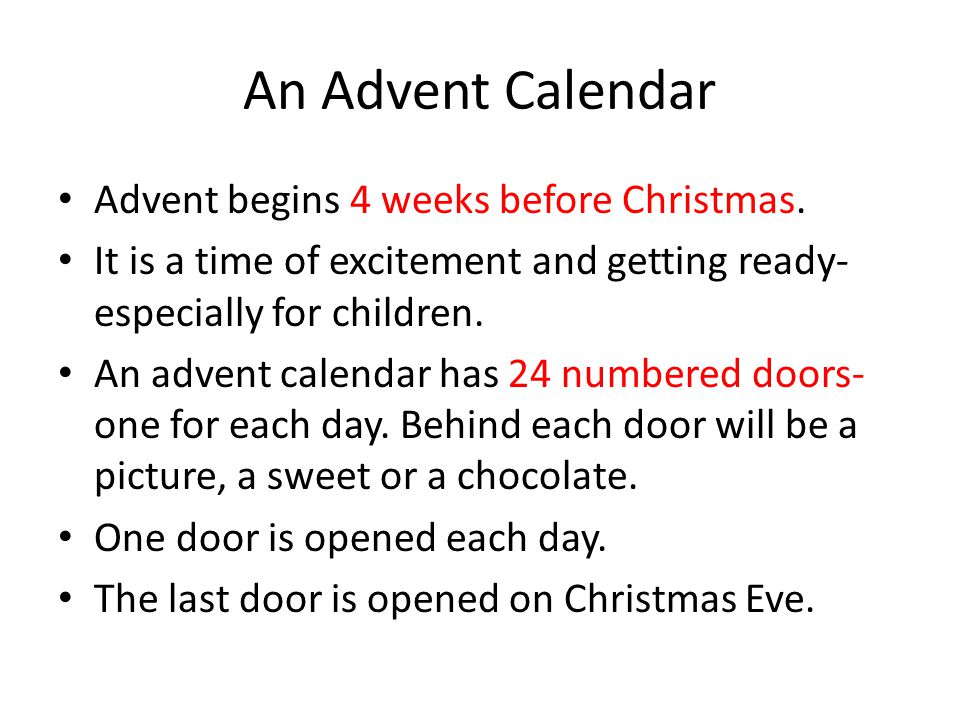 An Advent Calendar Advent begins 4 weeks before Christmas.