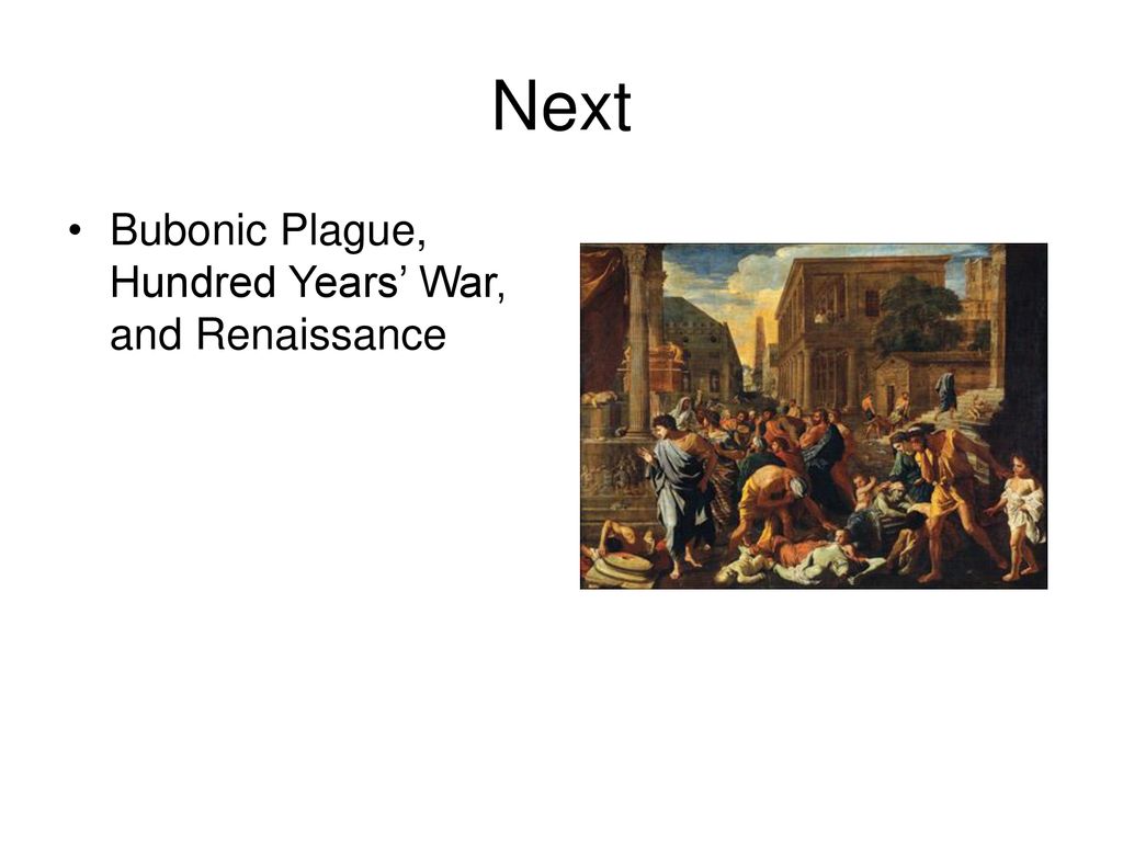 Next Bubonic Plague, Hundred Years’ War, and Renaissance