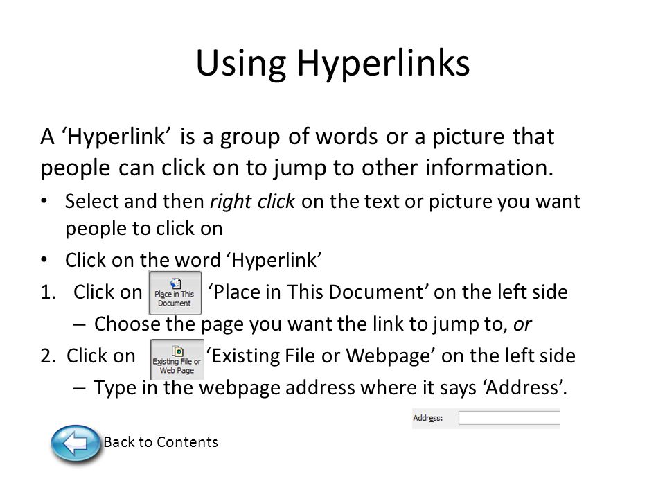 Using Hyperlinks A ‘Hyperlink’ is a group of words or a picture that people can click on to jump to other information.