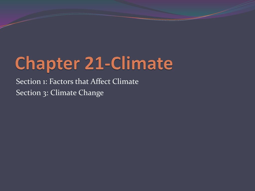 Chapter 21-Climate Section 1: Factors that Affect Climate