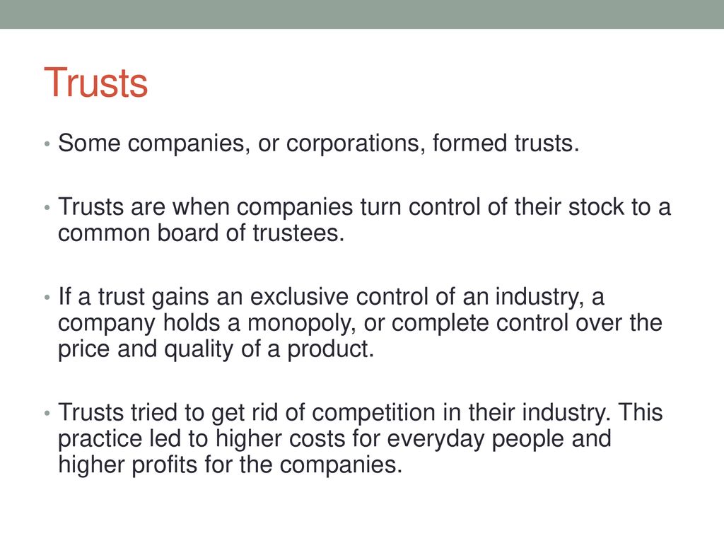 Trusts Some companies, or corporations, formed trusts.