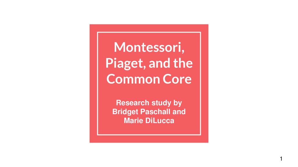 Montessori, Piaget, and the Common Core