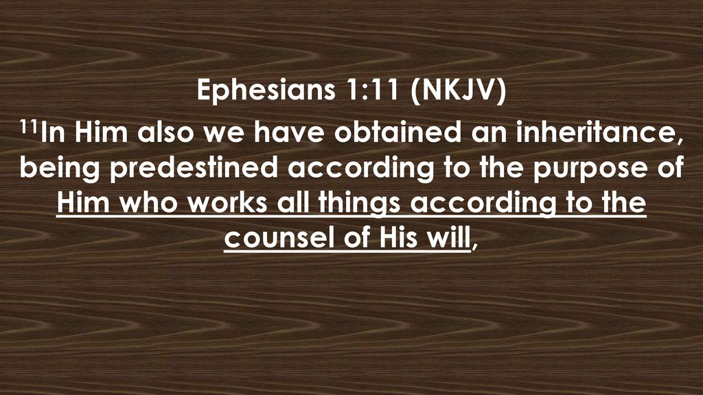 Ephesians 1:11 (NKJV)