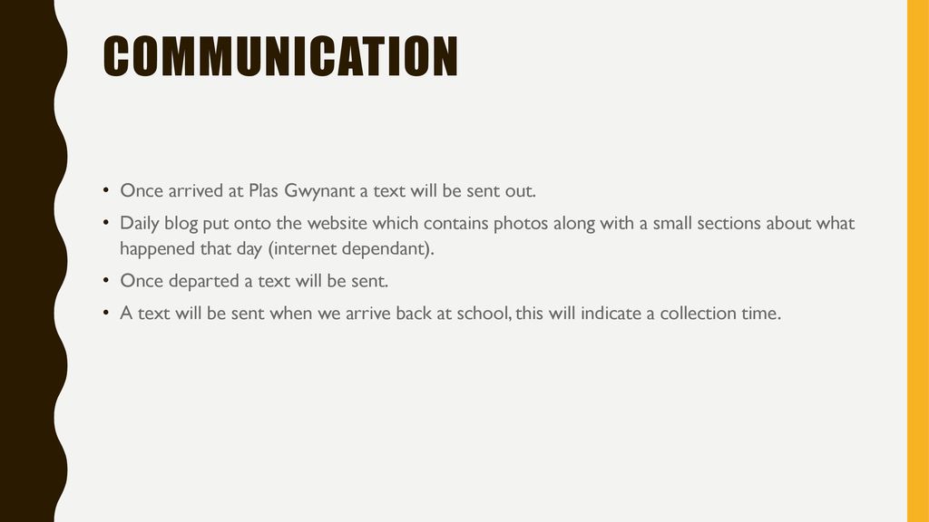 Communication Once arrived at Plas Gwynant a text will be sent out.