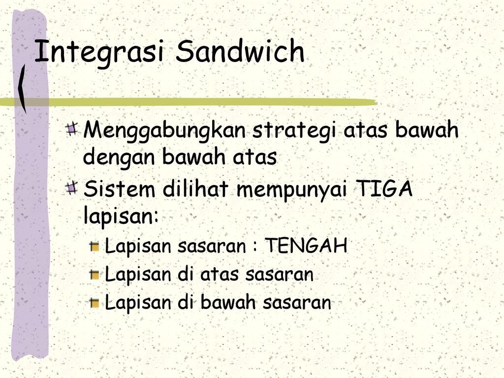 Integrasi Sandwich Menggabungkan strategi atas bawah dengan bawah atas