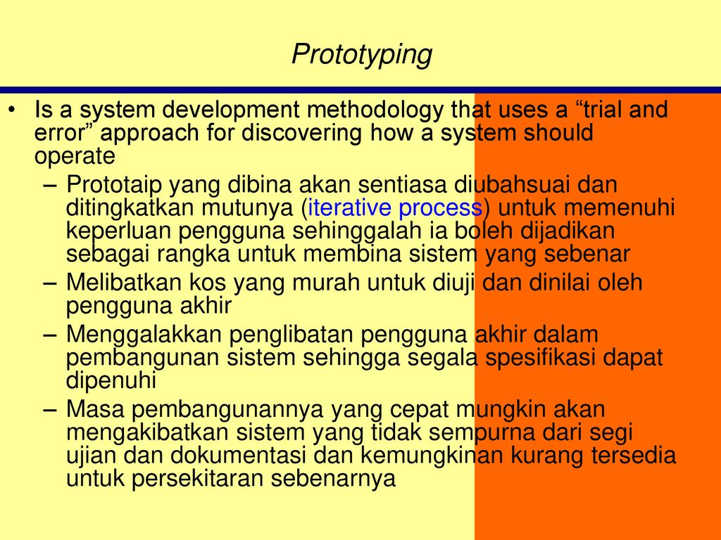 Prototyping Is a system development methodology that uses a trial and error approach for discovering how a system should operate.