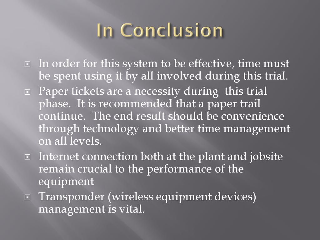 In Conclusion In order for this system to be effective, time must be spent using it by all involved during this trial.