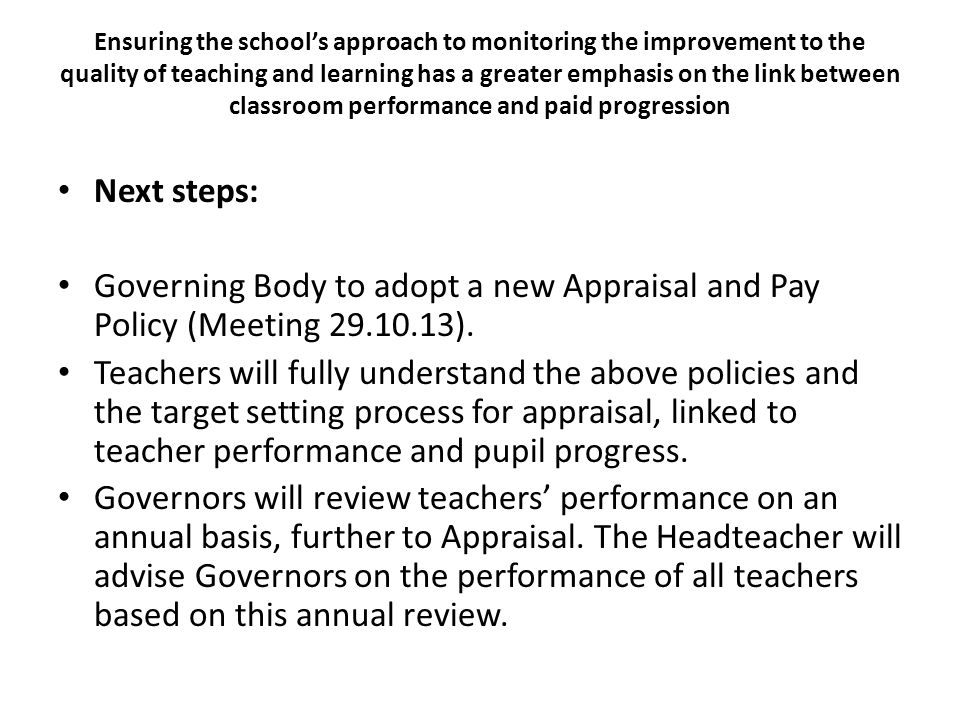 Ensuring the school’s approach to monitoring the improvement to the quality of teaching and learning has a greater emphasis on the link between classroom performance and paid progression