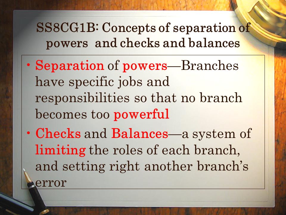 SS8CG1B: Concepts of separation of powers and checks and balances