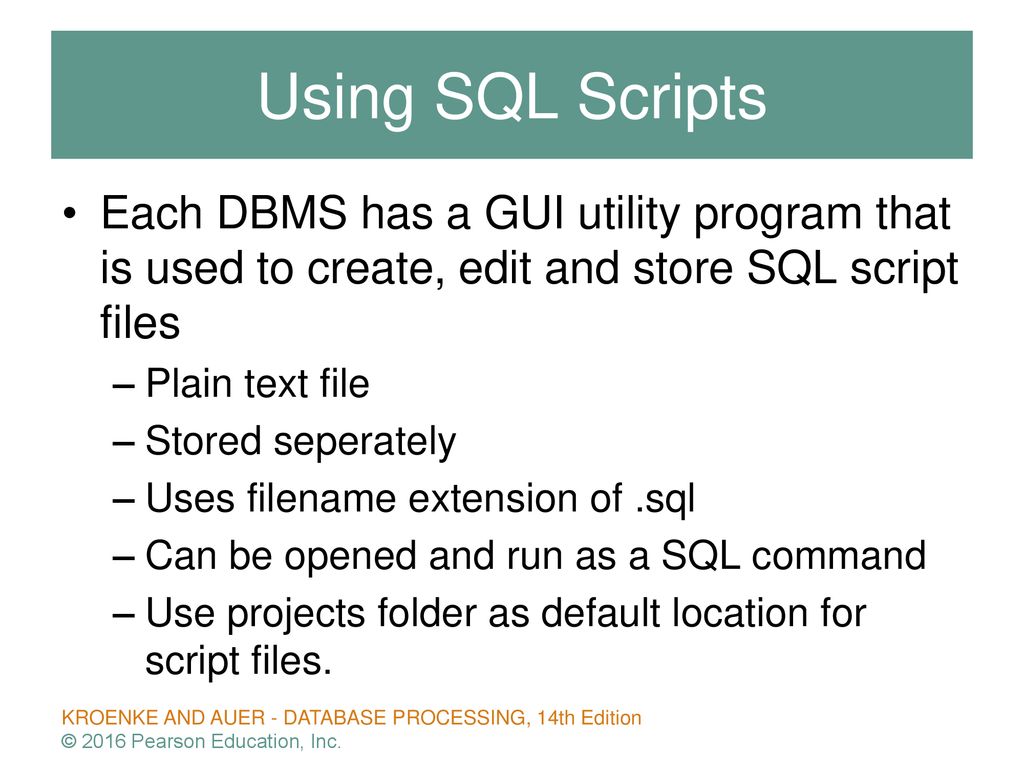 Using SQL Scripts Each DBMS has a GUI utility program that is used to create, edit and store SQL script files.