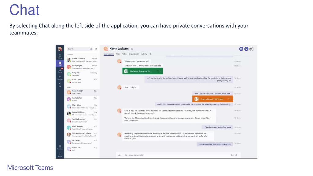 Chat By selecting Chat along the left side of the application, you can have private conversations with your teammates.