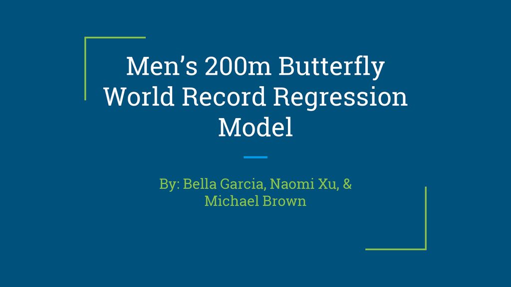 Men’s 200m Butterfly World Record Regression Model ppt download