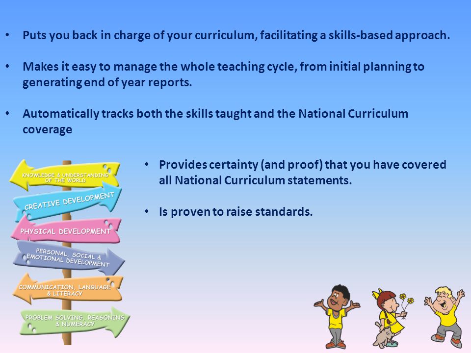Puts you back in charge of your curriculum, facilitating a skills-based approach.
