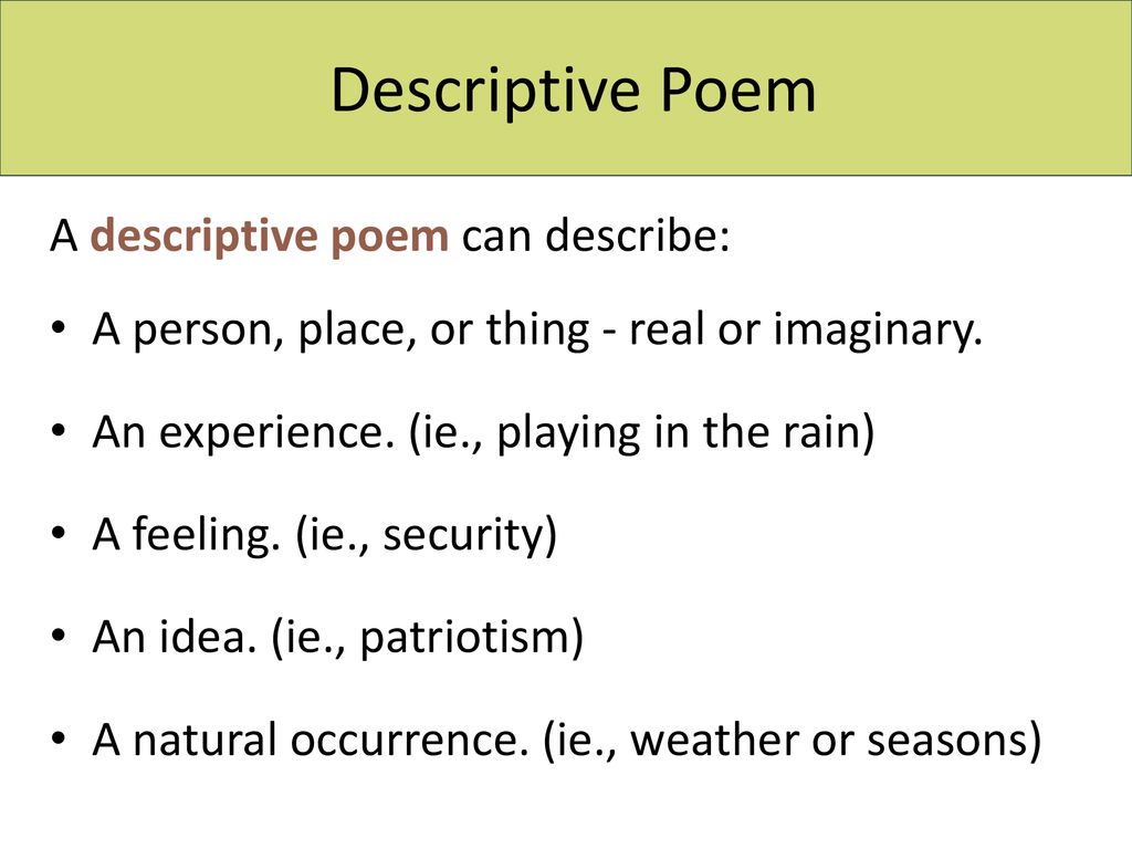 Descriptive Poem A descriptive poem can describe: