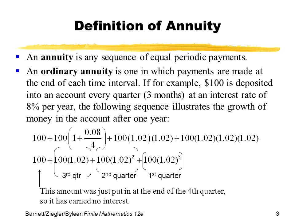 Definition of Annuity An annuity is any sequence of equal periodic payments.