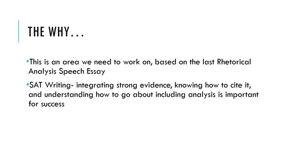 The Why… This is an area we need to work on, based on the last Rhetorical Analysis Speech Essay.