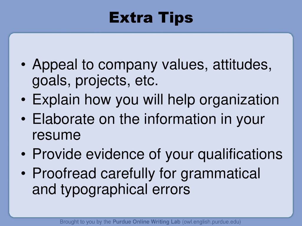 Extra Tips Appeal to company values, attitudes, goals, projects, etc.