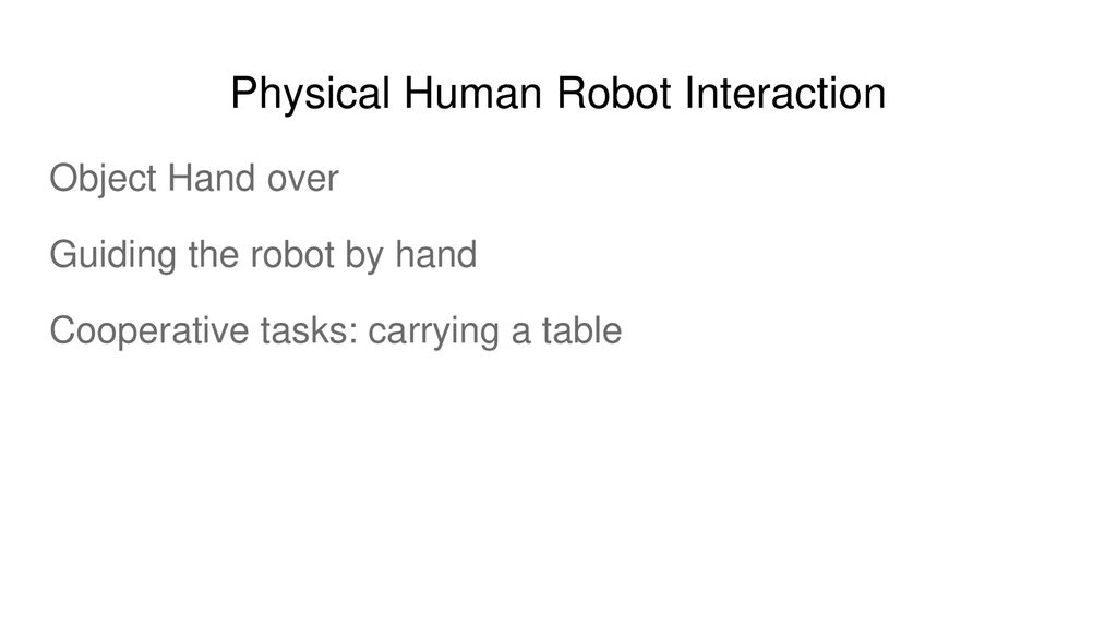 Physical Human Robot Interaction