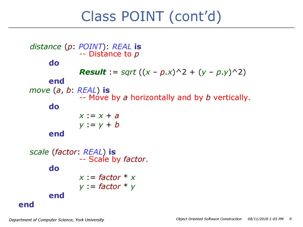 Class POINT (cont’d) distance (p: POINT): REAL is -- Distance to p do