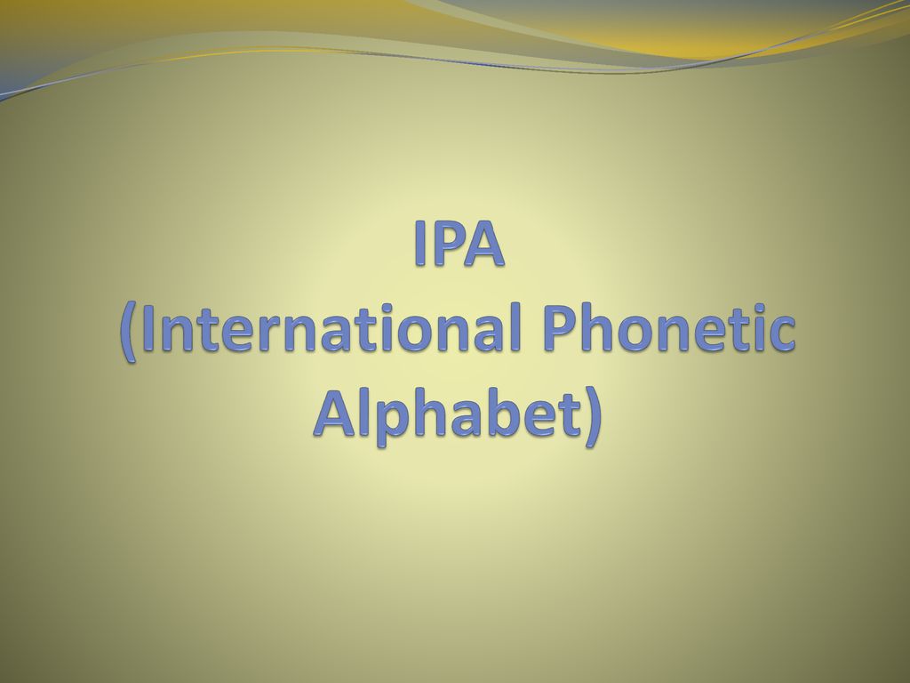 IPA (International Phonetic Alphabet)