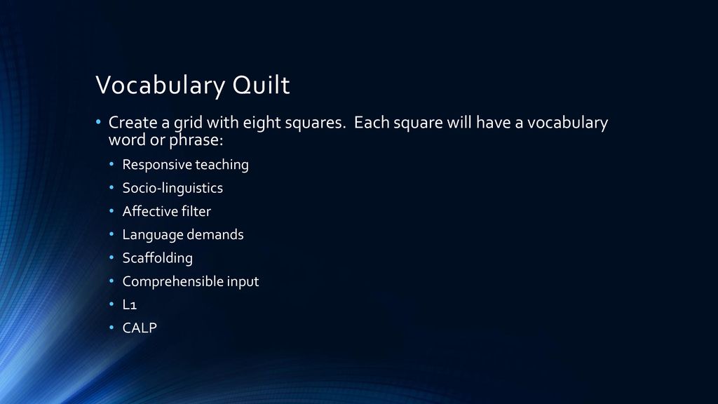 Vocabulary Quilt Create a grid with eight squares. Each square will have a vocabulary word or phrase: