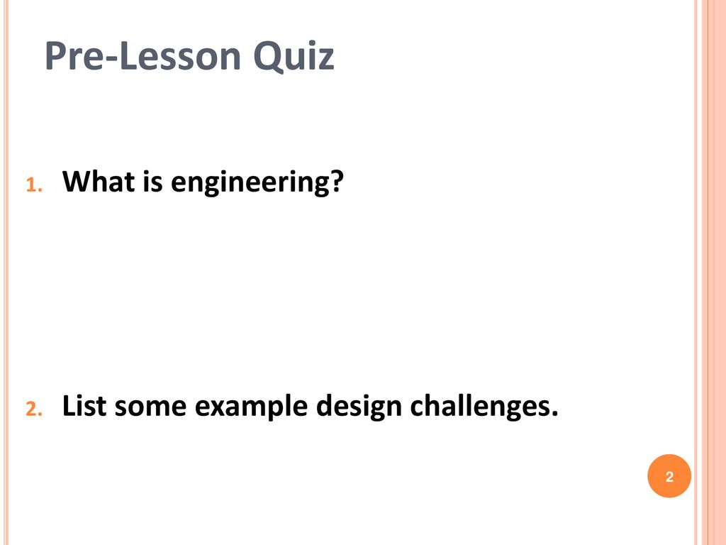 Pre-Lesson Quiz What is engineering
