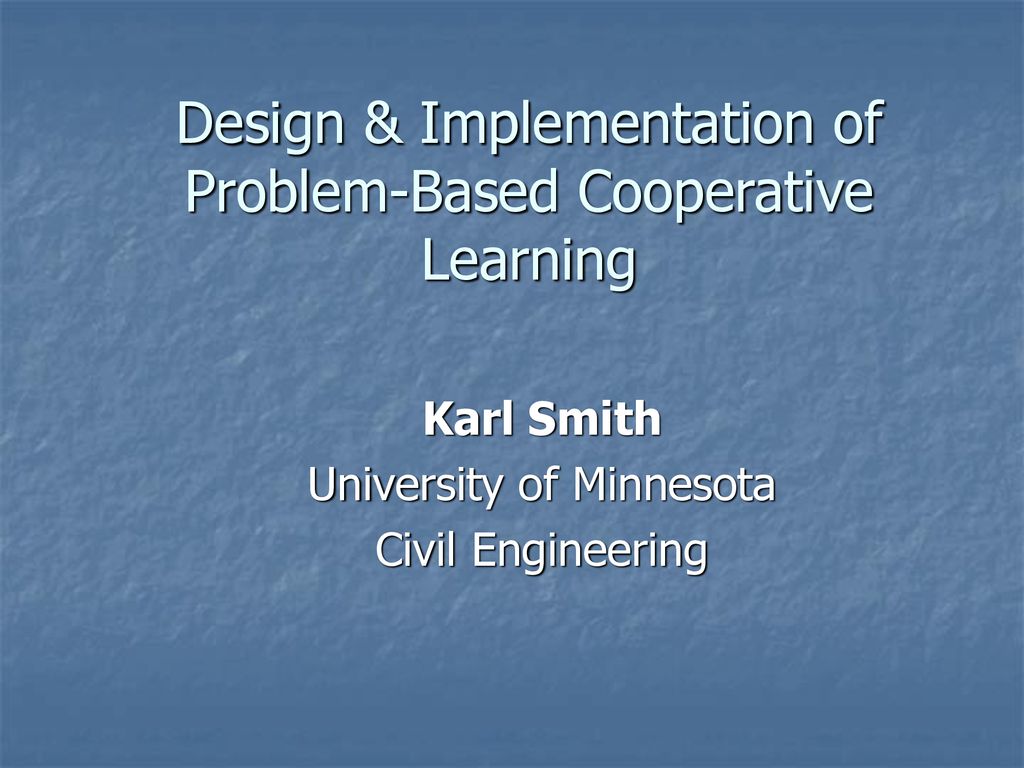 Design & Implementation of Problem-Based Cooperative Learning