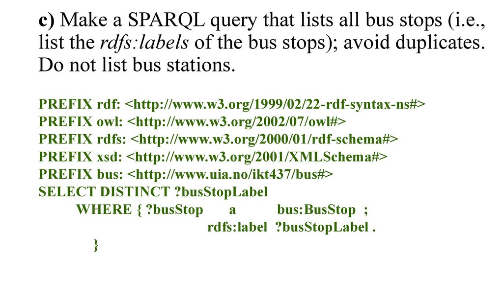 c) Make a SPARQL query that lists all bus stops (i. e