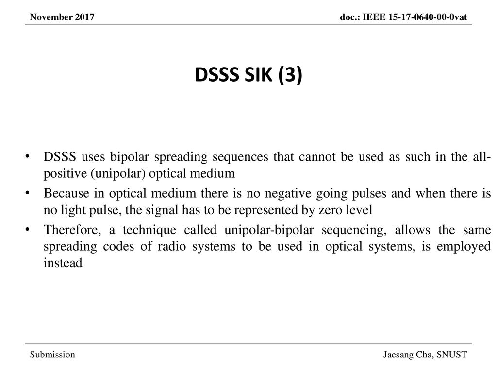 DSSS SIK (3) DSSS uses bipolar spreading sequences that cannot be used as such in the all-positive (unipolar) optical medium.