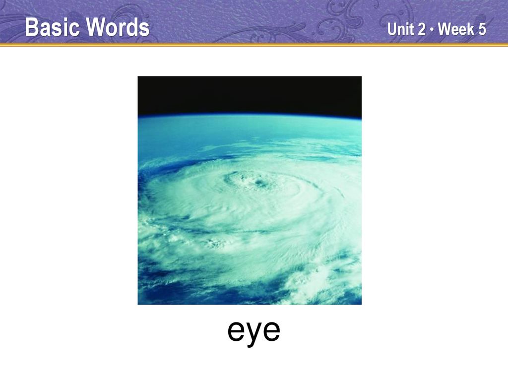 eye Basic Words Unit 2 ● Week 5 ROUTINE 1. Display the card.