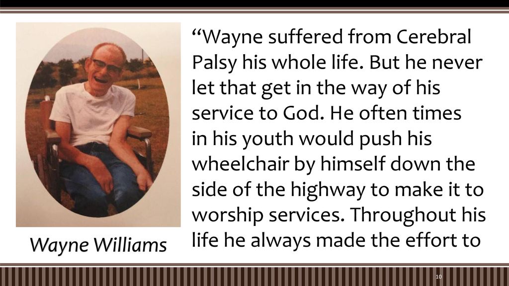 Wayne suffered from Cerebral Palsy his whole life