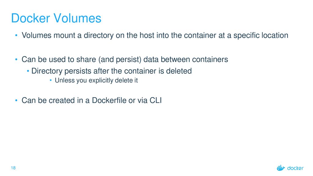 Docker Volumes Volumes mount a directory on the host into the container at a specific location.