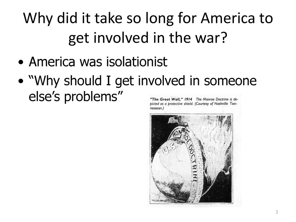 Why did it take so long for America to get involved in the war