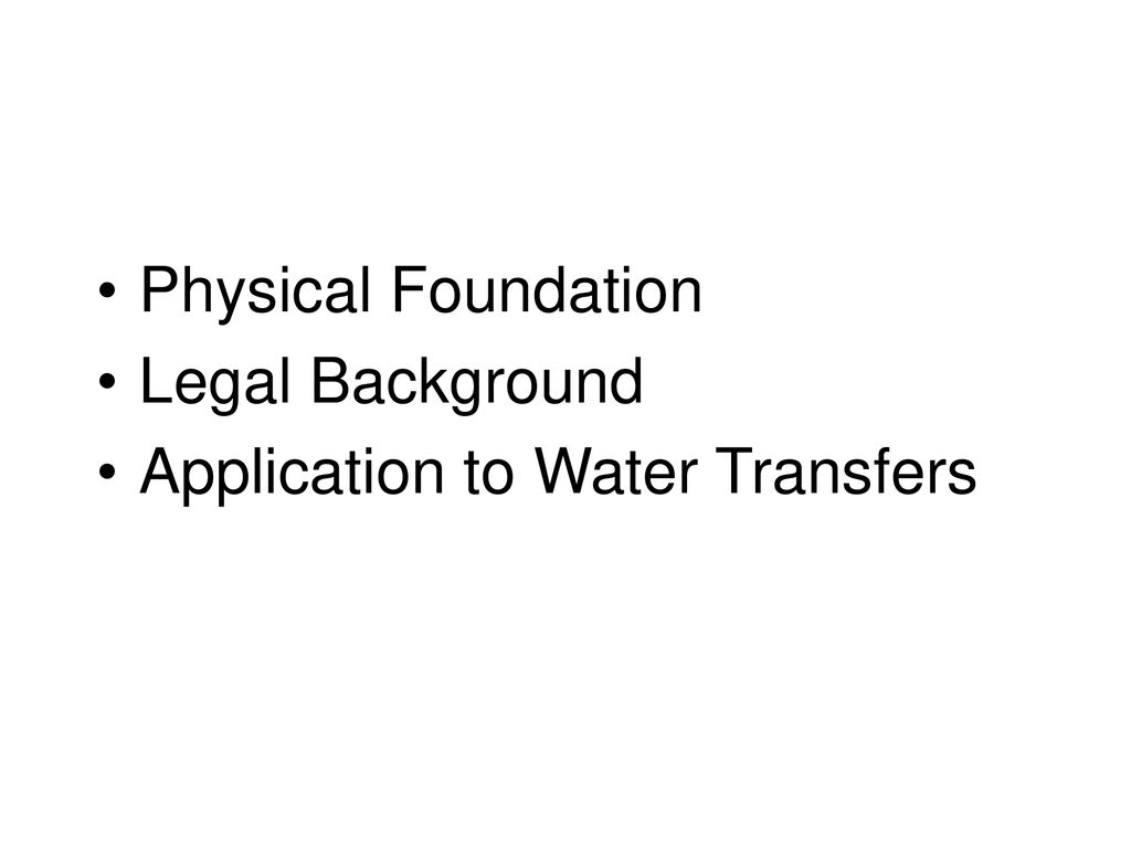 Physical Foundation Legal Background Application to Water Transfers