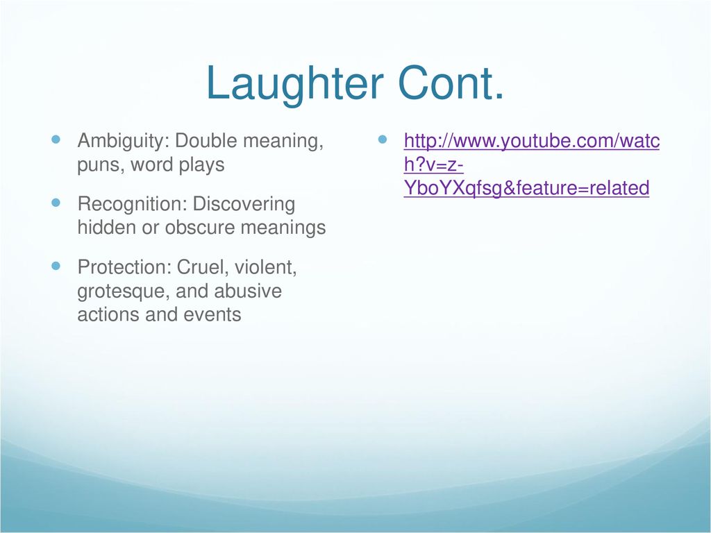 Laughter Cont. Ambiguity: Double meaning, puns, word plays