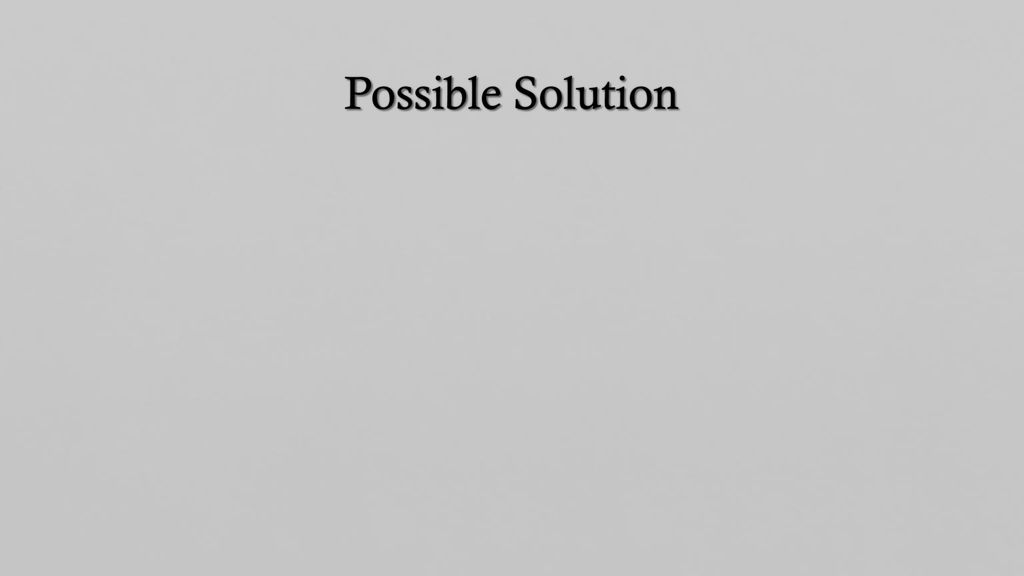 Possible Solution