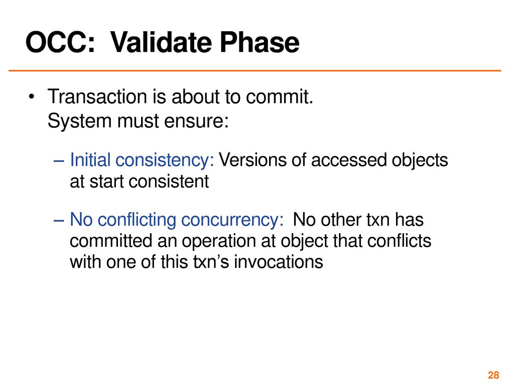 OCC: Validate Phase Transaction is about to commit. System must ensure: