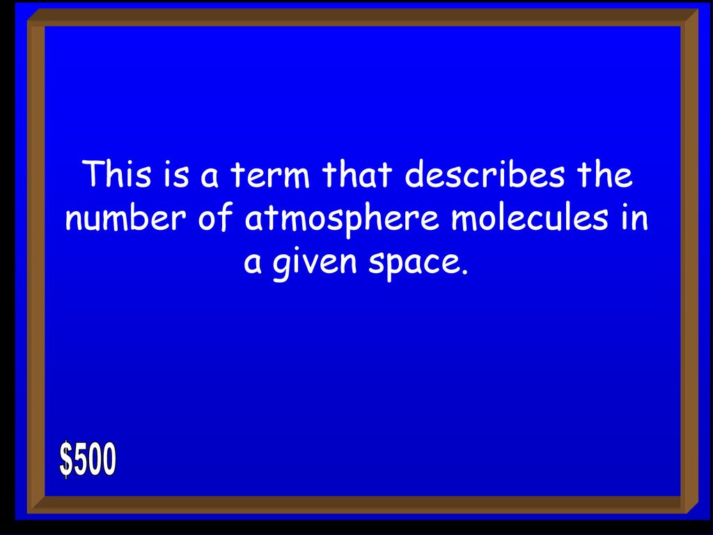 This is a term that describes the number of atmosphere molecules in a given space.