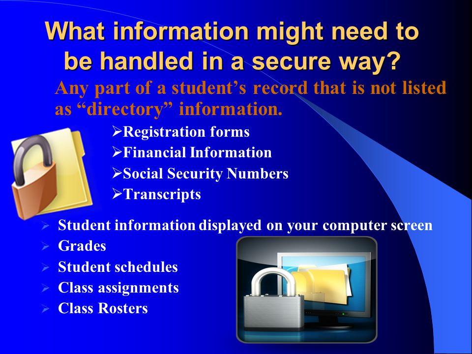 What information might need to be handled in a secure way