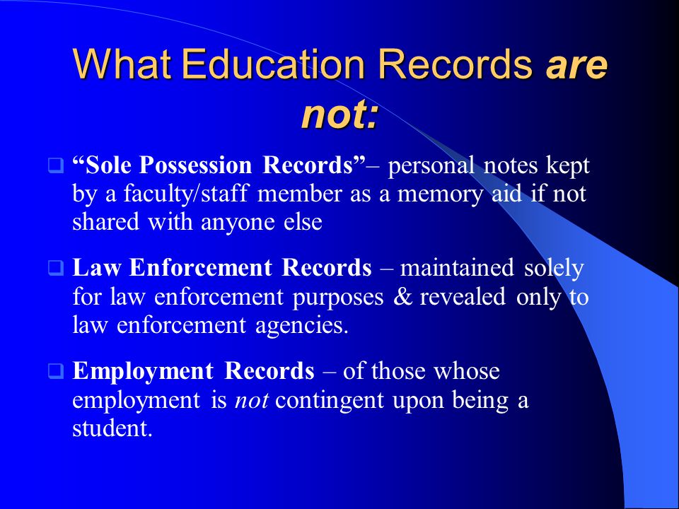 What Education Records are not: