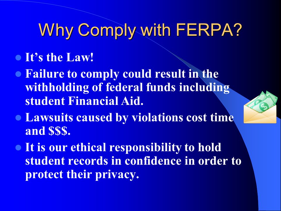 Why Comply with FERPA It’s the Law!