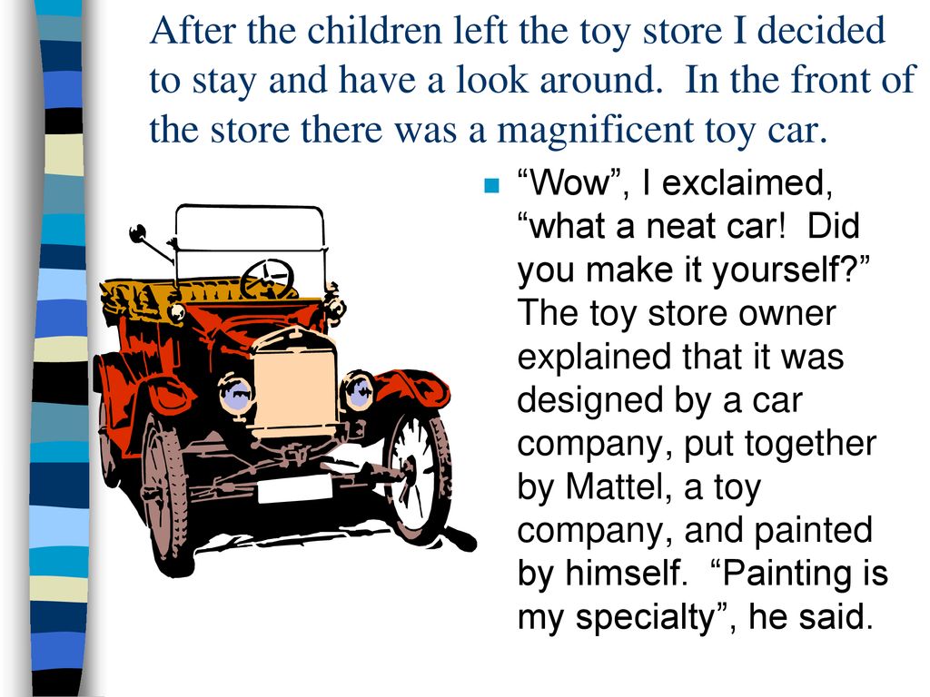 After the children left the toy store I decided to stay and have a look around. In the front of the store there was a magnificent toy car.